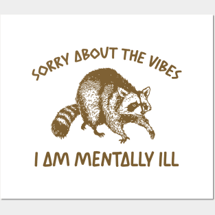 Sorry About The Vibes I Am Mentally Ill Sweatshirt, Funny Raccon Meme Posters and Art